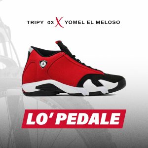 Tripy 03 Ft. Yomel El Meloso – Lo Pedale